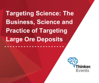 Targeting Science: The Business, Science and Practice of Targeting Large Ore Deposits